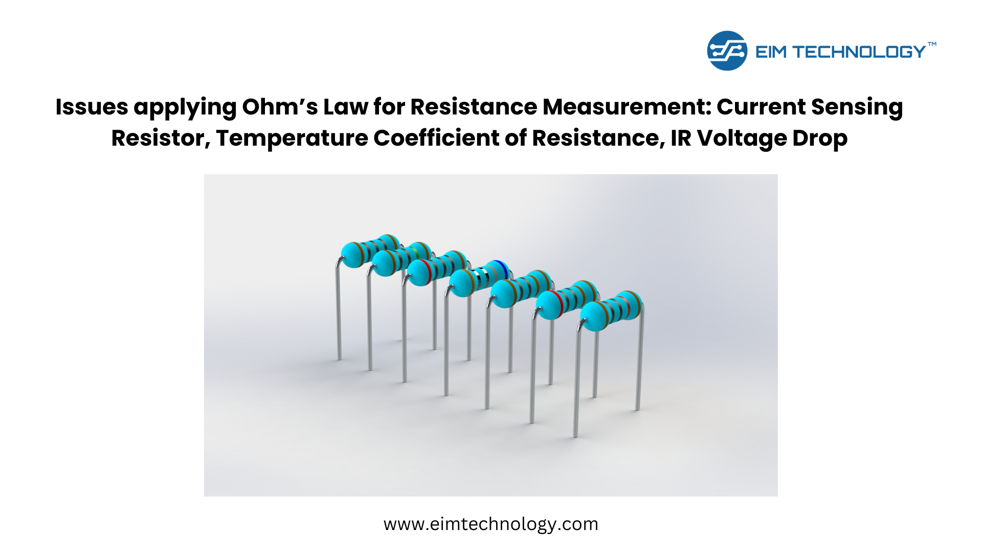 Issues applying Ohm’s Law for Resistance Measurement: Current Sensing Resistor, Temperature Coefficient of Resistance, IR Voltage Drop & more.