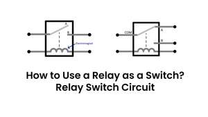 How to Use a Relay as a Switch? Know Relay Switch Circuit - AC and Swi